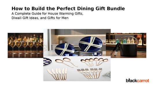 How to Build the Perfect Dining Gift Bundle – A Complete Guide for House Warming Gifts, Diwali Gift Ideas, and Gifts for Men