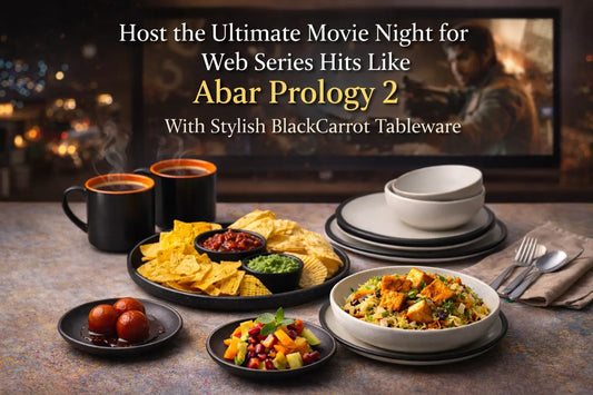 Host the Ultimate Movie Night for Web Series Hits Like Abar Prology 2 With Stylish BlackCarrot Tableware BlackCarrot