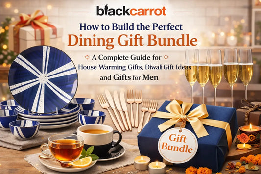 How to Build the Perfect Dining Gift Bundle – A Complete Guide for House Warming Gifts, Diwali Gift Ideas, and Gifts for Men BlackCarrot