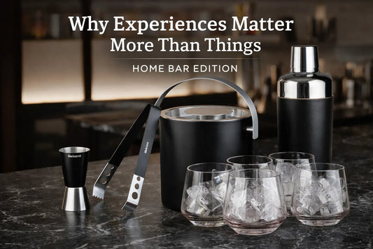 Why Experiences Matter More Than Things (Home Bar Edition) BlackCarrot
