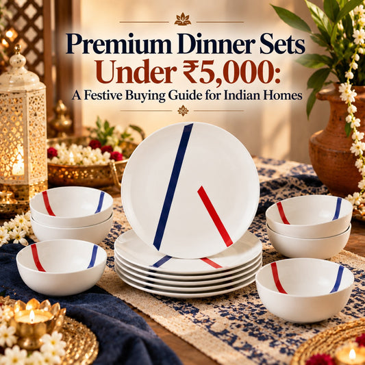 Premium Dinner Sets Under ₹5,000: A Festive Buying Guide for Indian Homes